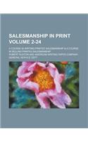 Salesmanship in Print; A Course in Writing Printed Salesmanship & a Course in Selling Printed Salesmanship Volume 2-24: (English)