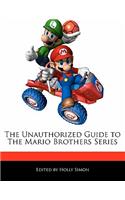 The Unauthorized Guide to the Mario Brothers Series