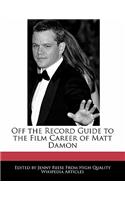 Off the Record Guide to the Film Career of Matt Damon