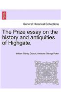 The Prize Essay on the History and Antiquities of Highgate.