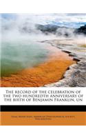 The Record of the Celebration of the Two Hundredth Anniversary of the Birth of Benjamin Franklin, Un
