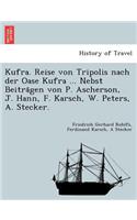 Kufra. Reise von Tripolis nach der Oase Kufra ... Nebst Beitra&#776;gen von P. Ascherson, J. Hann, F. Karsch, W. Peters, A. Stecker.