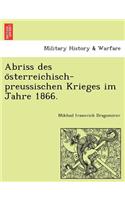Abriss Des O Sterreichisch-Preussischen Krieges Im Jahre 1866.