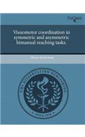 Visuomotor Coordination in Symmetric and Asymmetric Bimanual Reaching Tasks
