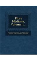 Flore Medicale, Volume 1...: (French)