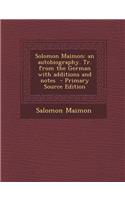 Solomon Maimon: An Autobiography. Tr. from the German with Additions and Notes