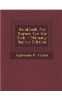 Handbook for Nurses for the Sick - Primary Source Edition