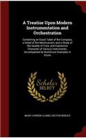 Treatise Upon Modern Instrumentation and Orchestration: Containing an Exact Table of the Compass, a Detail of the Mechcanism, and a Study of the Quality of Tone, and Expressive Character of Various Instru(English)