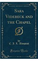 Sara Videbeck and the Chapel (Classic Reprint)