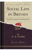 Social Life in Britain: From the Conquest to the Reformation (Classic Reprint)