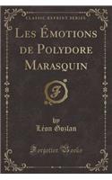 Les ï¿½motions de Polydore Marasquin (Classic Reprint)