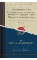 Demonstration of the Function of the Neuromotor Apparatus in Euplotes by the Method of Microdissection: A Thesis (Classic Reprint)