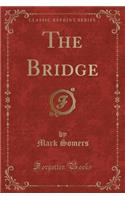 The Bridge (Classic Reprint)