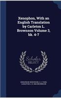 Xenophon, With an English Translation by Carleton L. Brownson Volume 3, bk. 4-7