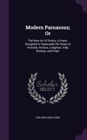 Modern Parnassus; Or: The New Art of Poetry, a Poem, Designed to Supersede the Rules of Aristotle, Horace, Longinus, Vida, Boileau, and Pope(English)