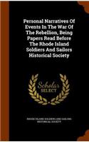 Personal Narratives Of Events In The War Of The Rebellion, Being Papers Read Before The Rhode Island Soldiers And Sailors Historical Society