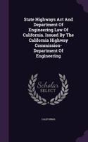 State Highways Act And Department Of Engineering Law Of California. Issued By The California Highway Commission- Department Of Engineering