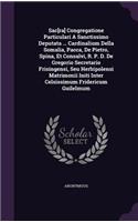 Sac[ra] Congregatione Particulari A Sanctissimo Deputata ... Cardinalium Della Somalia, Pacca, De Pietro, Spina, Et Consalvi, R. P. D. De Gregorio Secretario Frisingensi, Seu Herbipolensi Matrimonii Initi Inter Celsissimum Fridericum Guilelmum