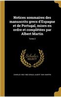Notices sommaires des manuscrits grecs d'Espagne et de Portugal, mises en ordre et complétées par Albert Martin; Tome 2