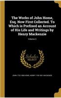 Works of John Home, Esq. Now First Collected. To Which is Prefixed an Account of His Life and Writings by Henry Mackenzie; Volume 3