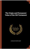 The Origin and Permanent Value of the Old Testament