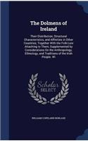 The Dolmens of Ireland, Their Distribution, Structural Characteristics, and Affinities in Other Countries; Together With the Folk-lore Attaching to Th