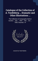 Catalogue of the Collection of A. Toedteberg ... Dramatic and Other Illustrations ...