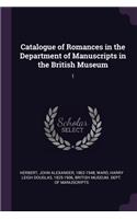 Catalogue of Romances in the Department of Manuscripts in the British Museum