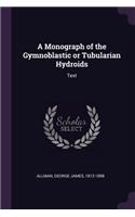 Monograph of the Gymnoblastic or Tubularian Hydroids