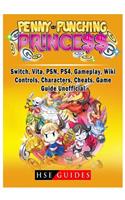 Penny Punching Princess, Switch, Vita, Psn, Ps4, Gameplay, Wiki, Controls, Characters, Cheats, Game Guide Unofficial