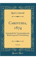 Carinthia, 1874, Vol. 64: Zeitschrift FÃ¼r Vaterlandskunde, Belehrung Und Unterhaltung (Classic Reprint)