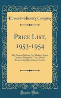 Price List, 1953-1954: The Howard-Hickory Co., Hickory, North Carolina; Evergreens, Trees, Shrubs, Roses; Complete Landscape Service (Classic Reprint)