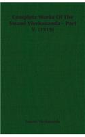 Complete Works of the Swami Vivekananda - Part V (1919)