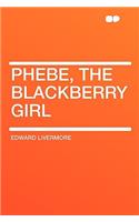 Phebe, the Blackberry Girl