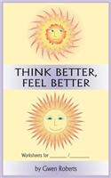 Think Better, Feel Better Worksheets