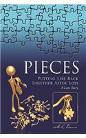 Pieces: Putting Life Back Together After Loss A Love Story