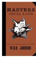 Masters Cruel Land