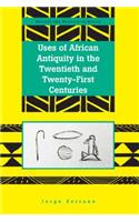 Uses of African Antiquity in the Twentieth and Twenty-First Centuries