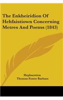 Enkheiridion Of Hehfaistiown Concerning Metres And Poems (1843)