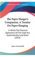 Paper Hanger's Companion, A Treatise On Paper Hanging
