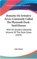 Remarks On Irritative Fever, Commonly Called The Plymouth Dock-Yard Disease