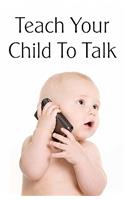 Teach Your Child To Talk