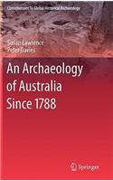 An Archaeology of Australia Since 1788