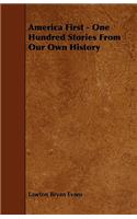 America First - One Hundred Stories From Our Own History