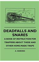 Deadfalls And Snares - A Book Of Instruction For Trappers About These And Other Home-Made Traps