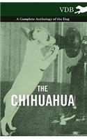The Chihuahua - A Complete Anthology of the Dog -