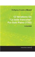 12 Variations on La Belle Francoise by Wolfgang Amadeus Mozart for Solo Piano (1782) K.353/300f