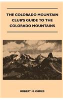 Colorado Mountain Club's Guide to the Colorado Mountains