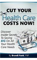 Cut Your Health Care Costs Now!