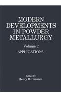 Modern Developments in Powder Metallurgy